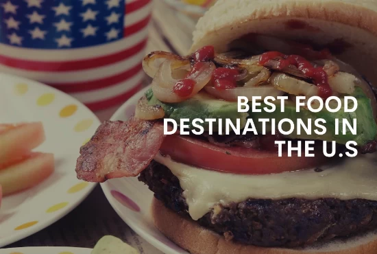 Best food destinations in the U.S