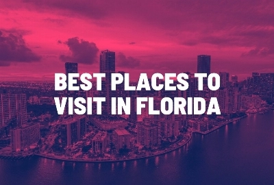 Best Places to Visit Florida
