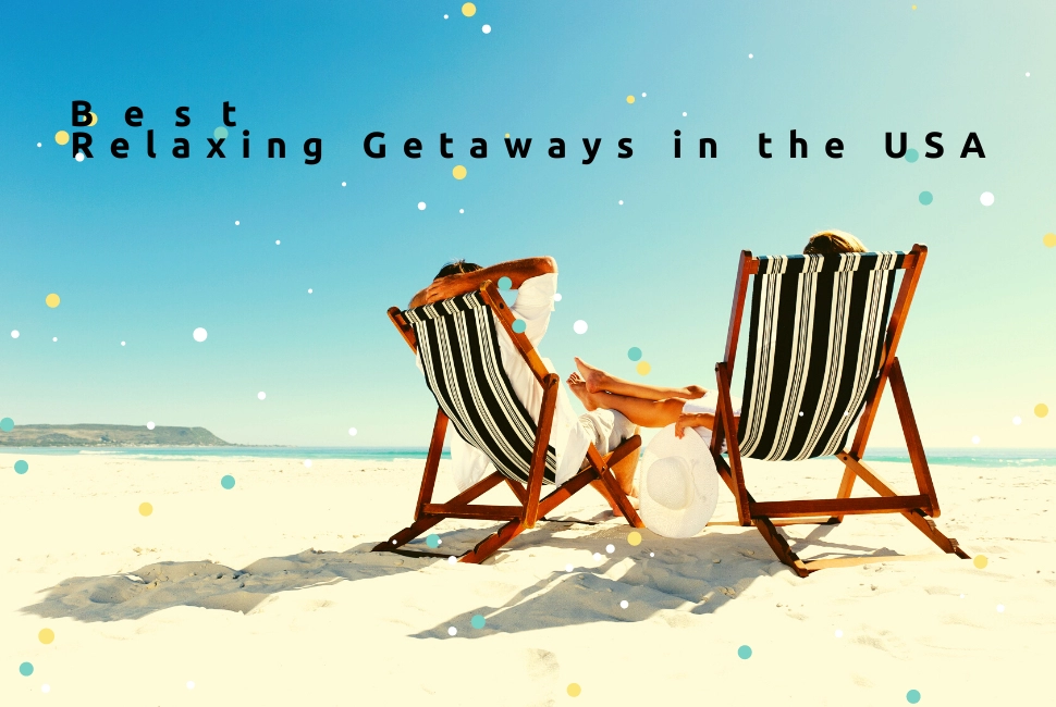 Best Relaxing Getaways in the USA