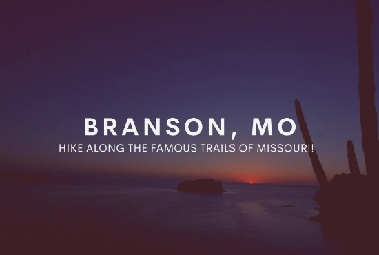 Branson – Hike along the Famous Trails of Missouri!