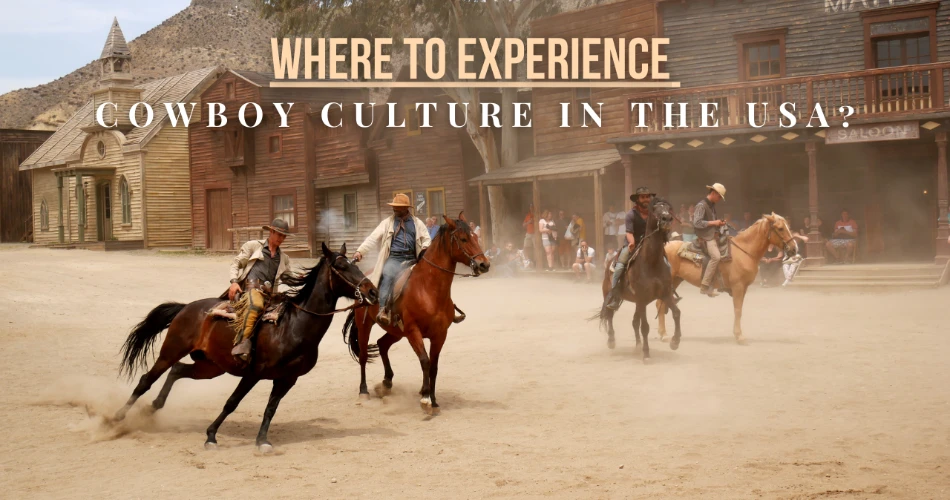 Where To Experience Cowboy Culture In the USA?