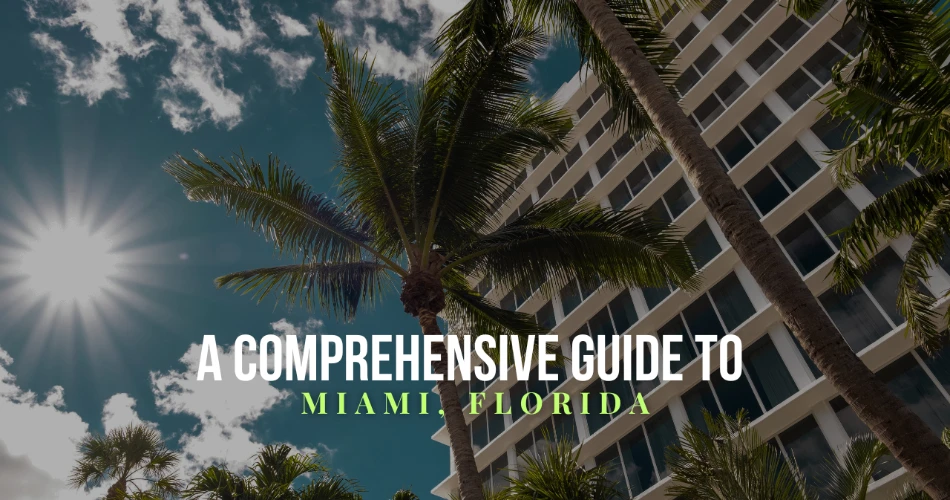 A Comprehensive Guide To Miami, Florida